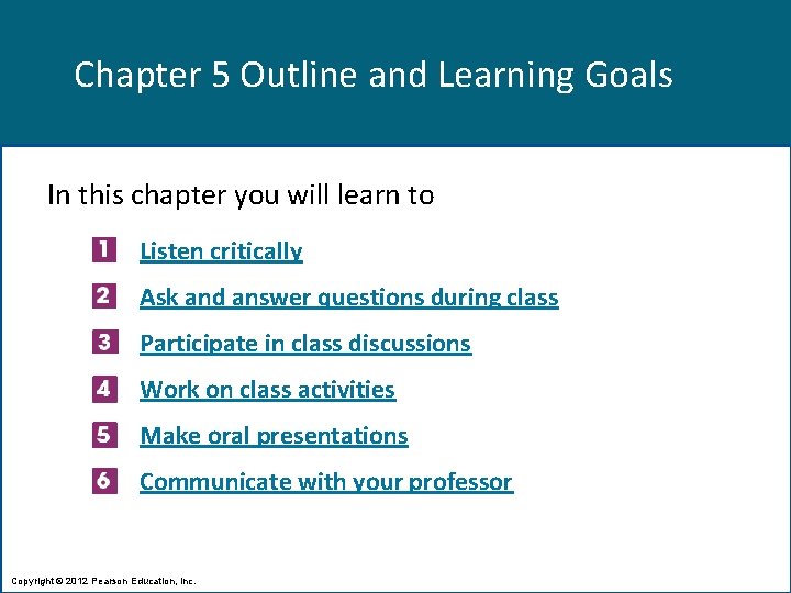 Chapter 5 Outline and Learning Goals In this chapter you will learn to Listen