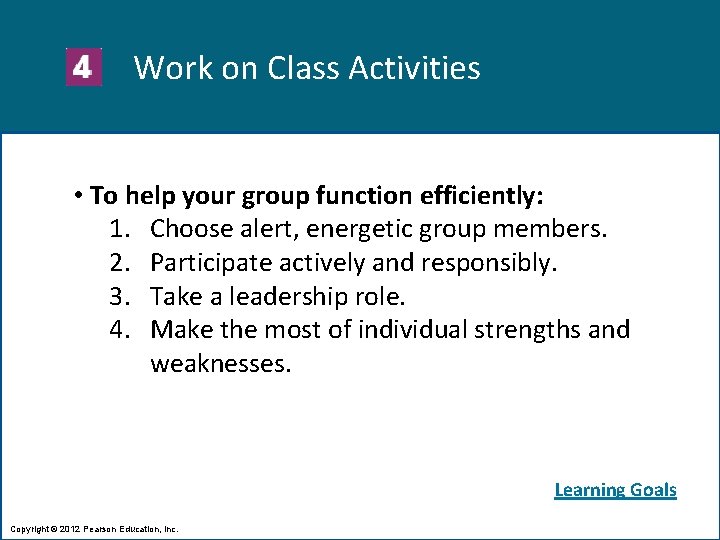 Work on Class Activities • To help your group function efficiently: 1. Choose alert,