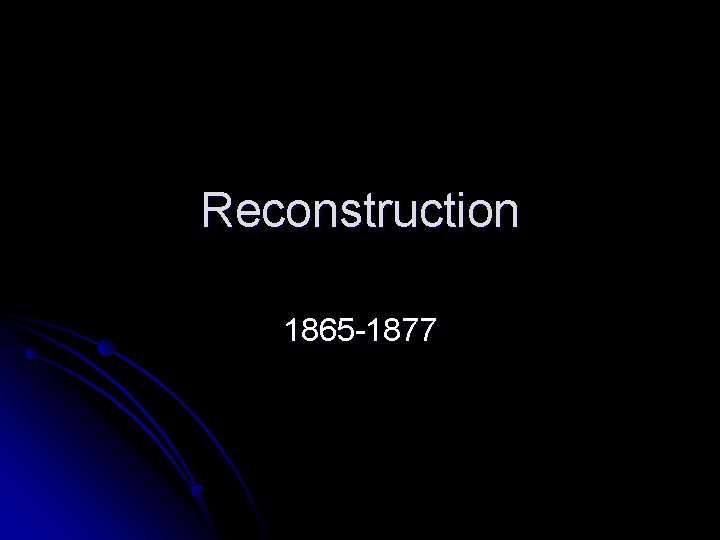 Reconstruction 1865 -1877 