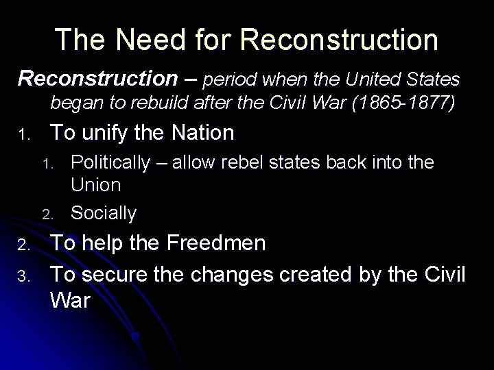 The Need for Reconstruction – period when the United States began to rebuild after