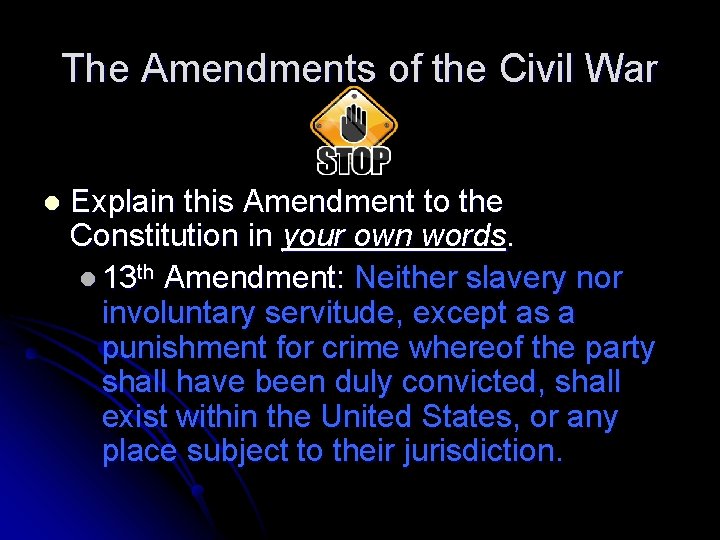 The Amendments of the Civil War l Explain this Amendment to the Constitution in