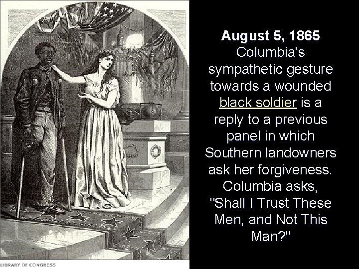 August 5, 1865 Columbia's sympathetic gesture towards a wounded black soldier is a reply
