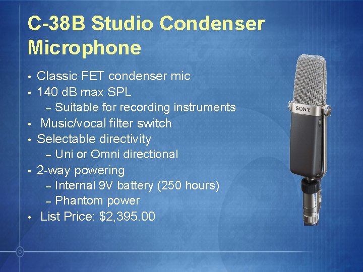 C-38 B Studio Condenser Microphone • • • Classic FET condenser mic 140 d.