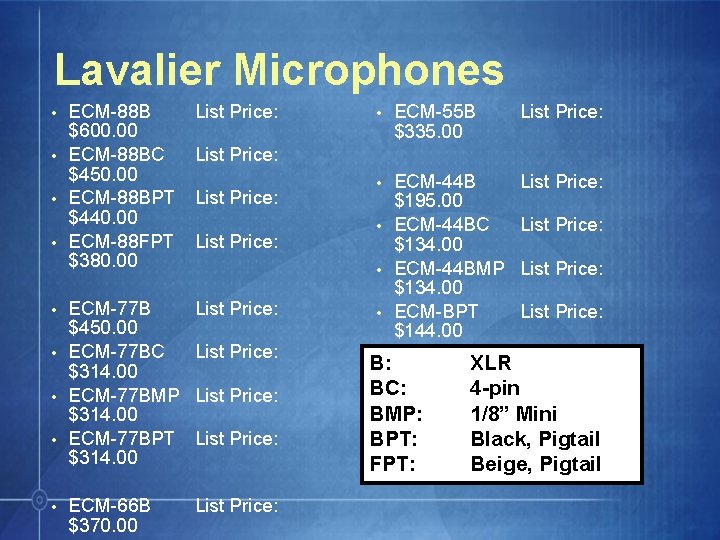 Lavalier Microphones • • • ECM-88 B $600. 00 ECM-88 BC $450. 00 ECM-88