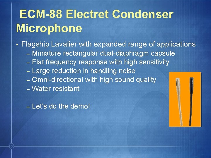 ECM-88 Electret Condenser Microphone • Flagship Lavalier with expanded range of applications – Miniature