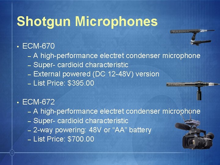 Shotgun Microphones • ECM-670 – A high-performance electret condenser microphone – Super- cardioid characteristic