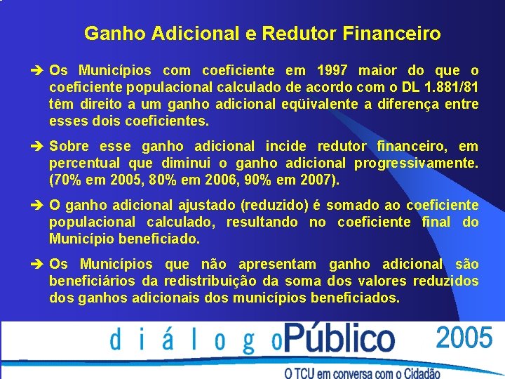 Ganho Adicional e Redutor Financeiro è Os Municípios com coeficiente em 1997 maior do Ganho Adicional e Redutor Financeiro è Os Municípios com coeficiente em 1997 maior do
