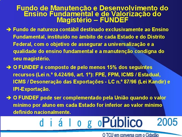 Fundo de Manutenção e Desenvolvimento do Ensino Fundamental e de Valorização do Magistério – Fundo de Manutenção e Desenvolvimento do Ensino Fundamental e de Valorização do Magistério –