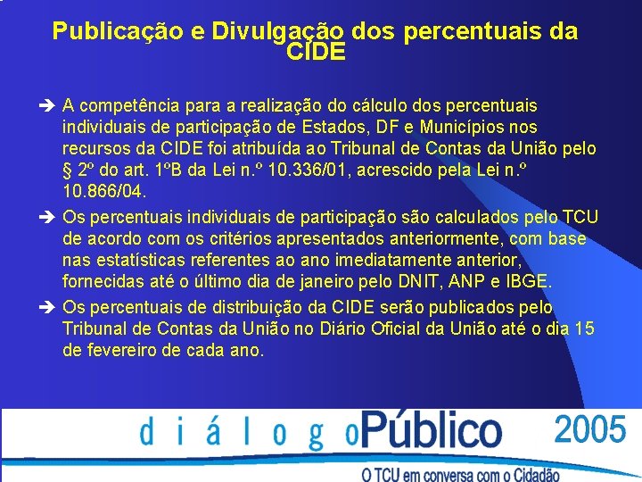 Publicação e Divulgação dos percentuais da CIDE è A competência para a realização do Publicação e Divulgação dos percentuais da CIDE è A competência para a realização do