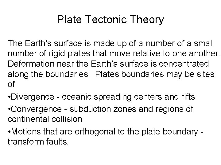 Plate Tectonic Theory The Earth’s surface is made up of a number of a
