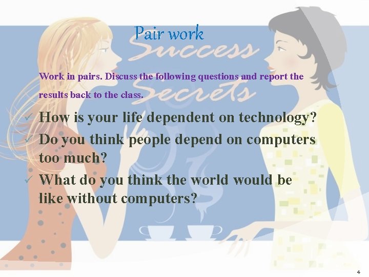 Pair work Work in pairs. Discuss the following questions and report the results back