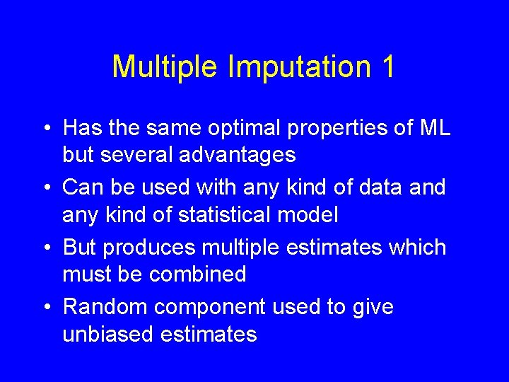 Multiple Imputation 1 • Has the same optimal properties of ML but several advantages