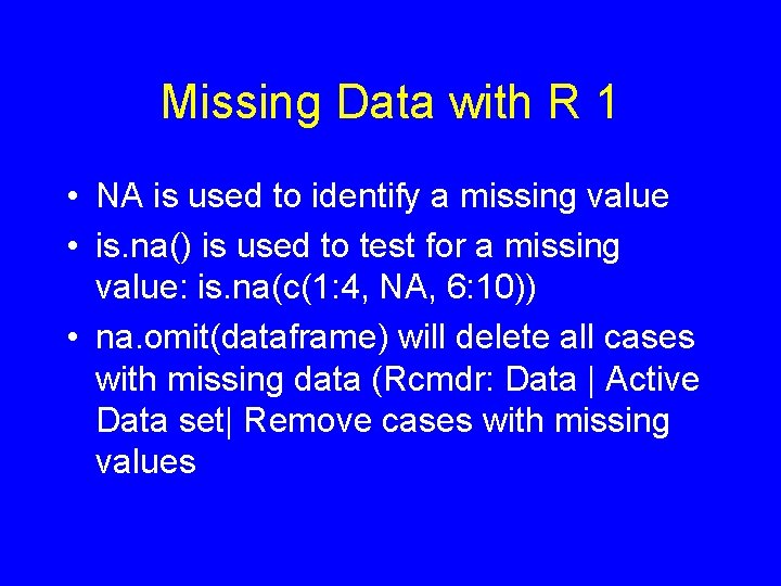 Missing Data with R 1 • NA is used to identify a missing value