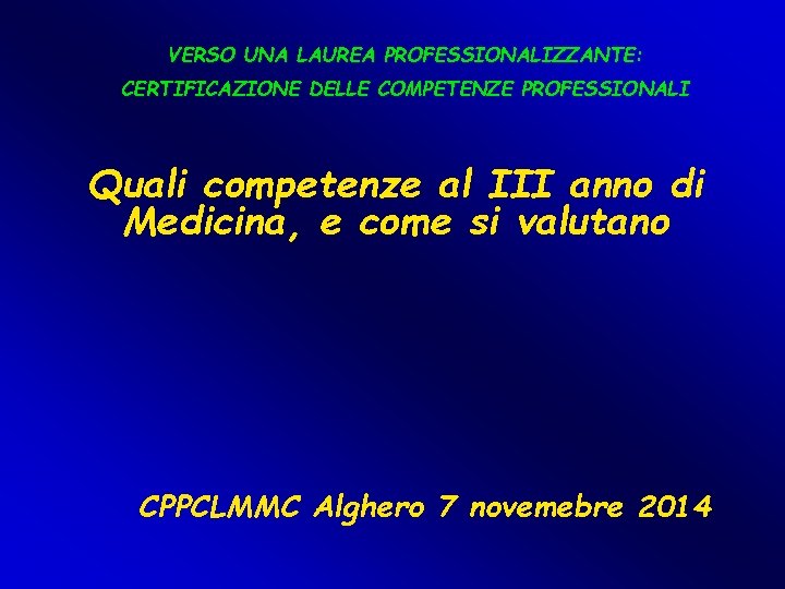 VERSO UNA LAUREA PROFESSIONALIZZANTE: CERTIFICAZIONE DELLE COMPETENZE PROFESSIONALI Quali competenze al III anno di