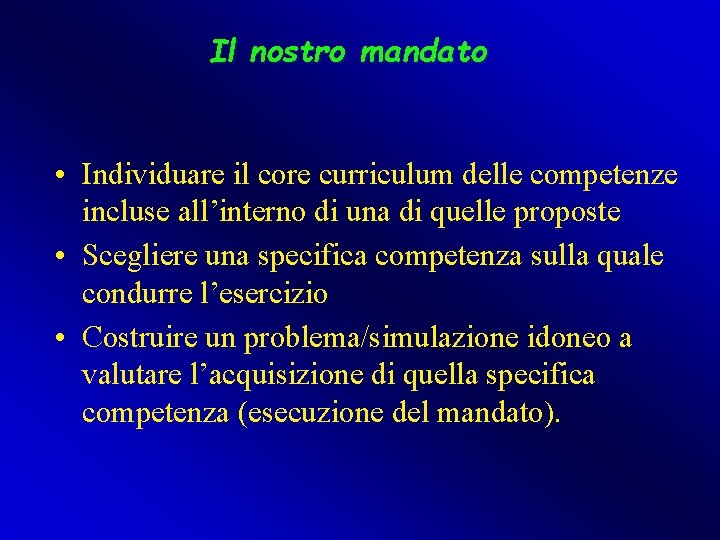 Il nostro mandato • Individuare il core curriculum delle competenze incluse all’interno di una