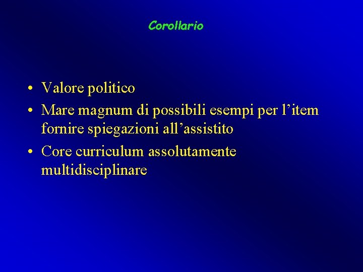 Corollario • Valore politico • Mare magnum di possibili esempi per l’item fornire spiegazioni