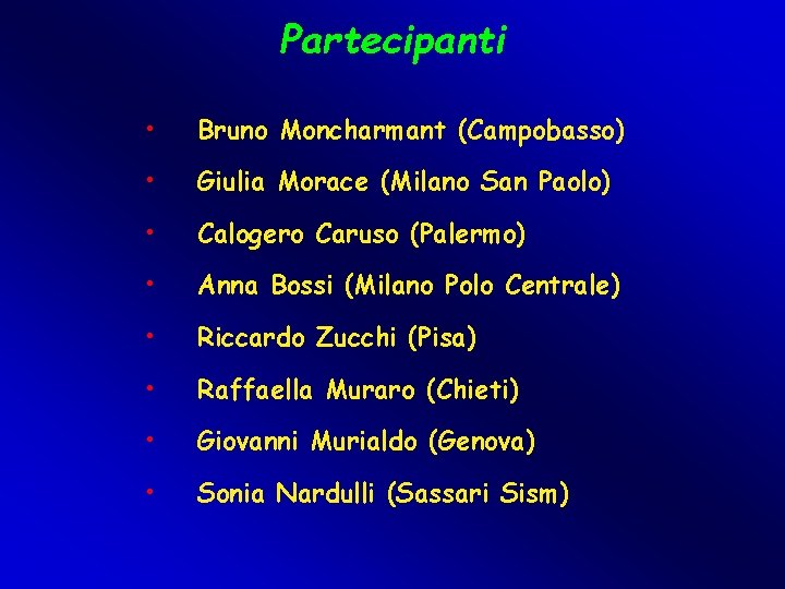 Partecipanti • Bruno Moncharmant (Campobasso) • Giulia Morace (Milano San Paolo) • Calogero Caruso