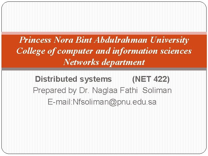 Princess Nora Bint Abdulrahman University College of computer and information sciences Networks department Distributed