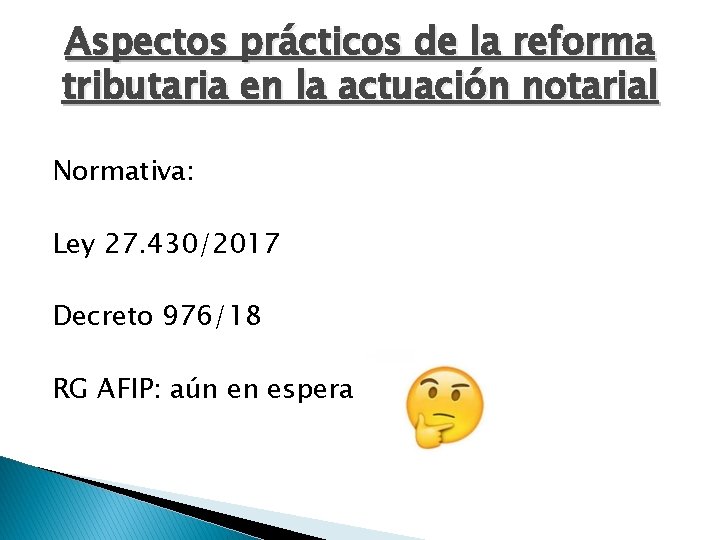 Aspectos prácticos de la reforma tributaria en la actuación notarial Normativa: Ley 27. 430/2017