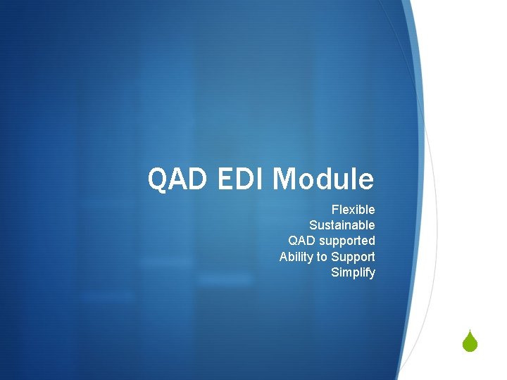 QAD EDI Module Flexible Sustainable QAD supported Ability to Support Simplify S QAD EDI Module Flexible Sustainable QAD supported Ability to Support Simplify S