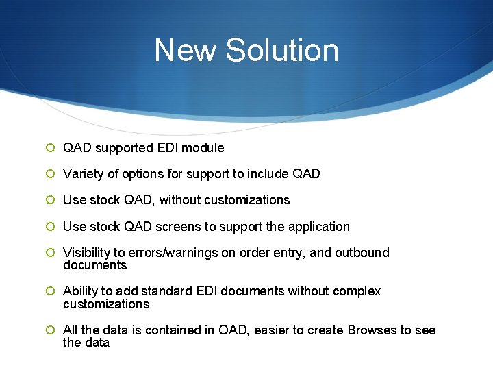 New Solution QAD supported EDI module Variety of options for support to include QAD New Solution QAD supported EDI module Variety of options for support to include QAD
