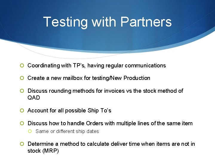 Testing with Partners Coordinating with TP’s, having regular communications Create a new mailbox for Testing with Partners Coordinating with TP’s, having regular communications Create a new mailbox for