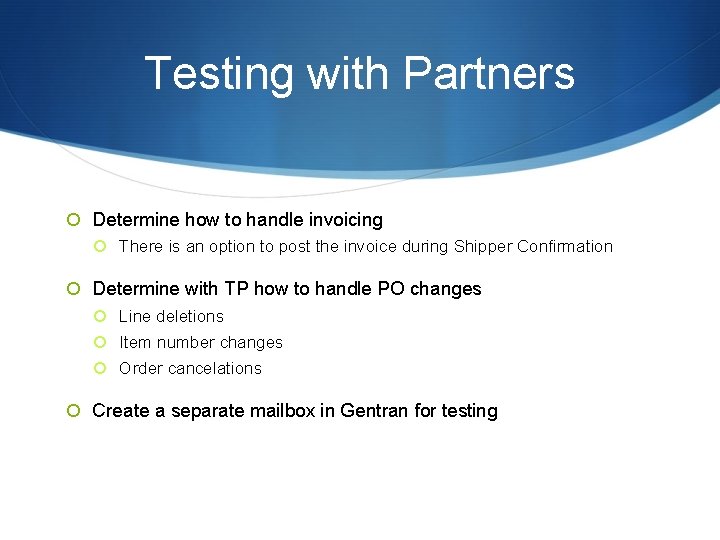 Testing with Partners Determine how to handle invoicing There is an option to post Testing with Partners Determine how to handle invoicing There is an option to post