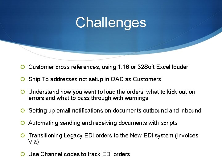 Challenges Customer cross references, using 1. 16 or 32 Soft Excel loader Ship To Challenges Customer cross references, using 1. 16 or 32 Soft Excel loader Ship To