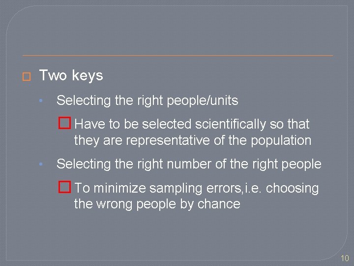 � Two keys • Selecting the right people/units � Have to be selected scientifically