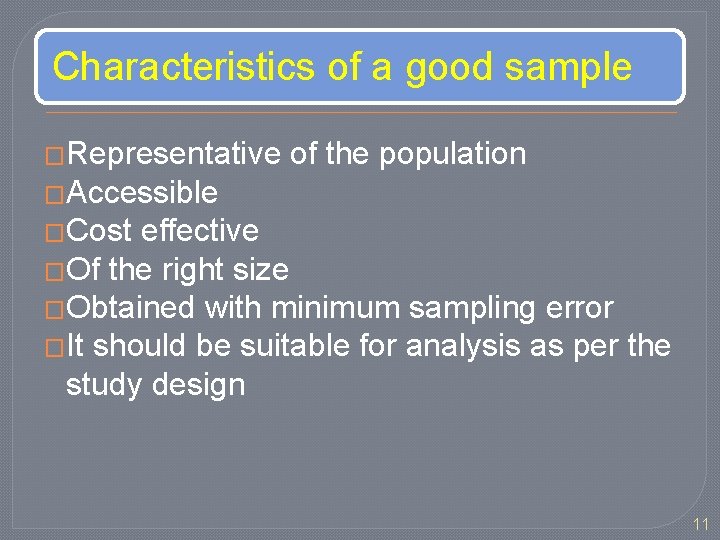 Characteristics of a good sample �Representative of the population �Accessible �Cost effective �Of the