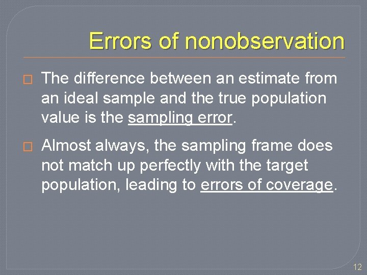Errors of nonobservation � The difference between an estimate from an ideal sample and