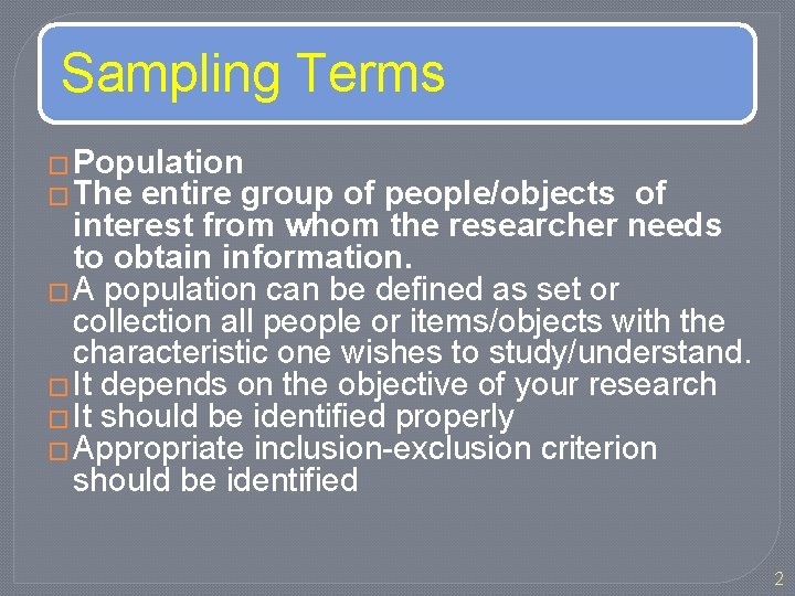 Sampling Terms � Population � The entire group of people/objects of interest from whom