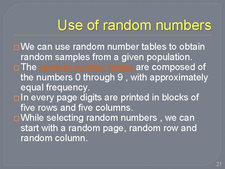 Use of random numbers � We can use random number tables to obtain random