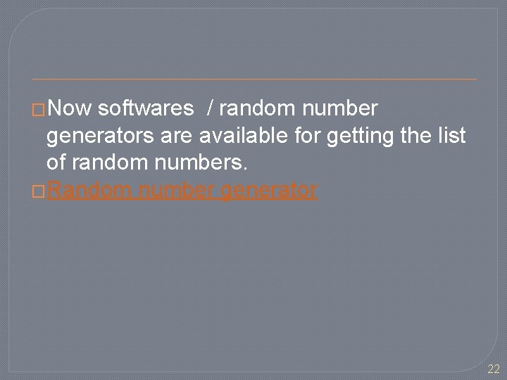 �Now softwares / random number generators are available for getting the list of random