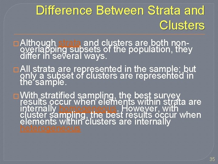 Difference Between Strata and Clusters � Although strata and clusters are both nonoverlapping subsets