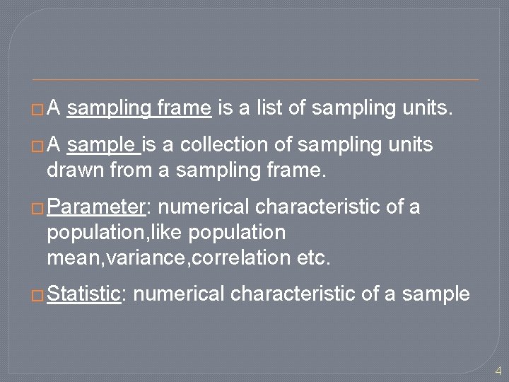 �A sampling frame is a list of sampling units. �A sample is a collection