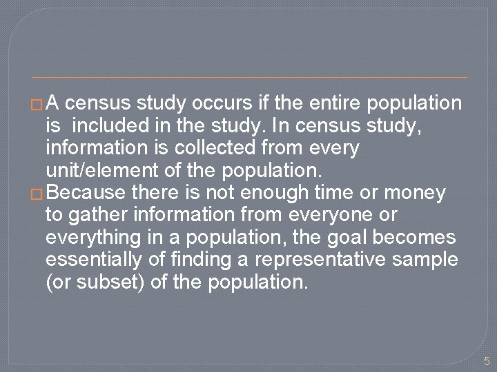 �A census study occurs if the entire population is included in the study. In
