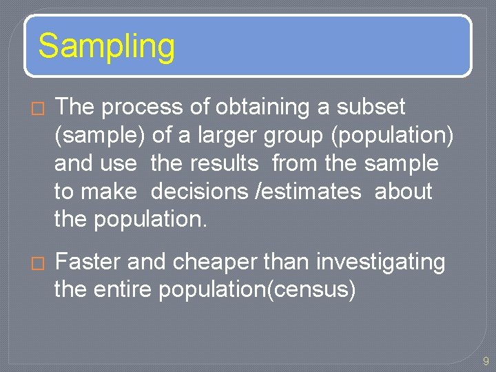 Sampling � The process of obtaining a subset (sample) of a larger group (population)