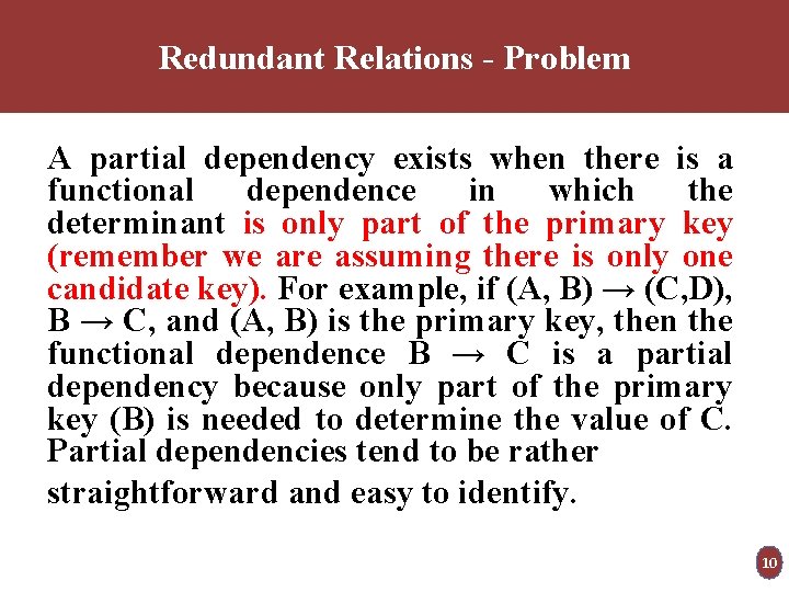 Redundant Relations - Problem A partial dependency exists when there is a functional dependence