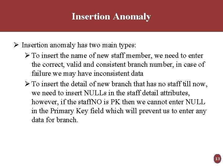 Insertion Anomaly Ø Insertion anomaly has two main types: Ø To insert the name