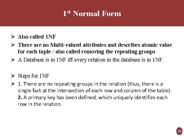 1 st Normal Form Ø Also called 1 NF Ø There are no Multi-valued