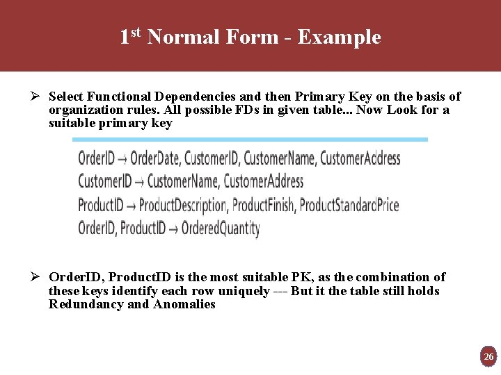 1 st Normal Form - Example Ø Select Functional Dependencies and then Primary Key