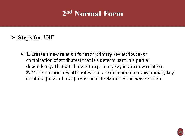 2 nd Normal Form Ø Steps for 2 NF Ø 1. Create a new