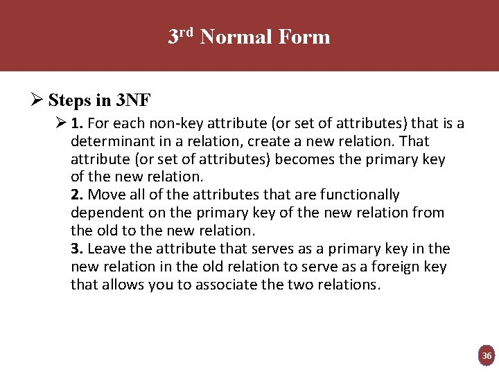 3 rd Normal Form Ø Steps in 3 NF Ø 1. For each non-key