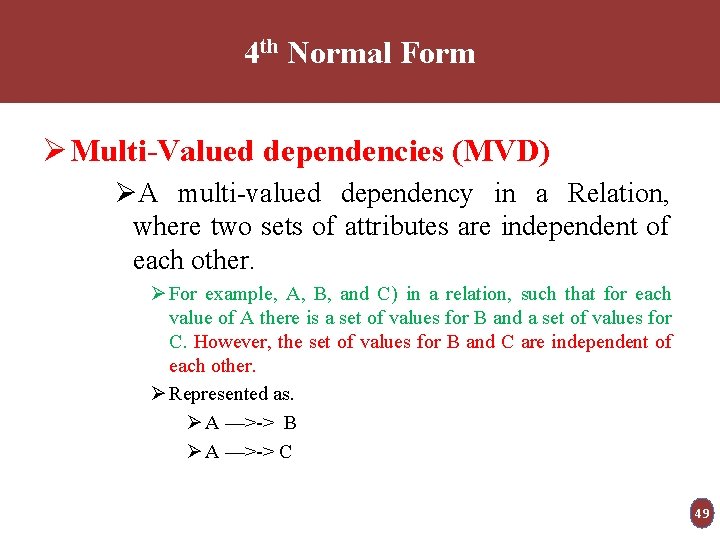 4 th Normal Form Ø Multi-Valued dependencies (MVD) ØA multi-valued dependency in a Relation,