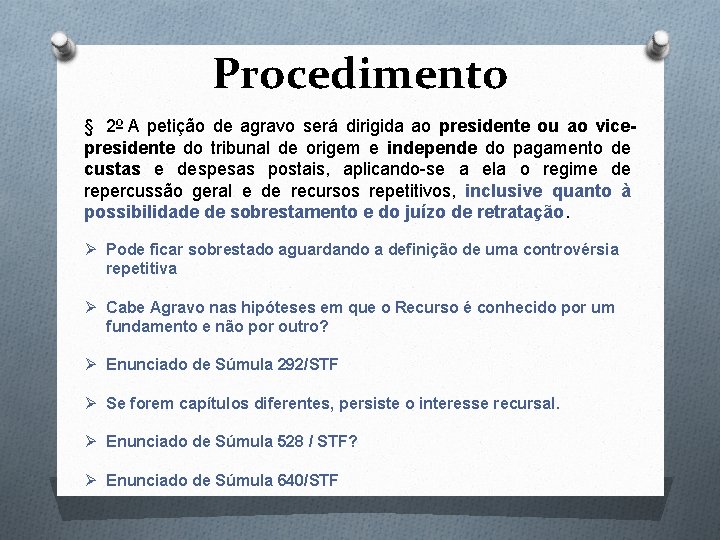 Procedimento § 2º A petição de agravo será dirigida ao presidente ou ao vicepresidente