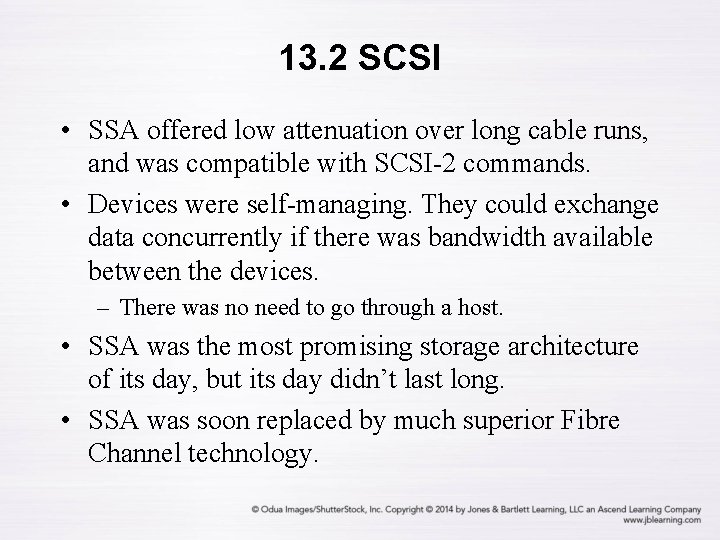 13. 2 SCSI • SSA offered low attenuation over long cable runs, and was