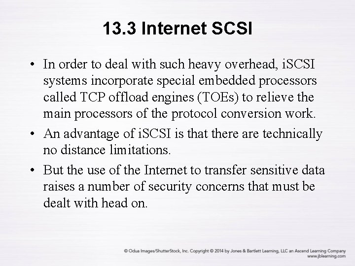 13. 3 Internet SCSI • In order to deal with such heavy overhead, i.