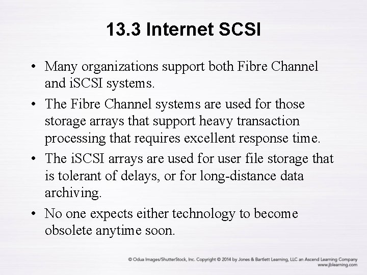 13. 3 Internet SCSI • Many organizations support both Fibre Channel and i. SCSI
