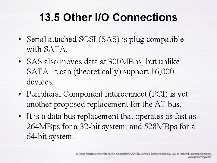 13. 5 Other I/O Connections • Serial attached SCSI (SAS) is plug compatible with